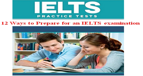 IELTS examination: 12 Preparation Tips and Free Practice Tests
